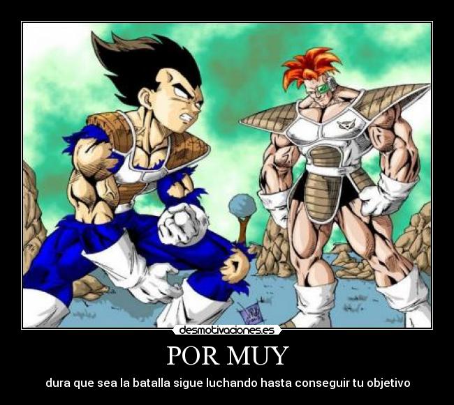POR MUY - dura que sea la batalla sigue luchando hasta conseguir tu objetivo