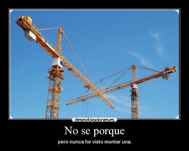 No se porque - pero nunca he visto montar una.