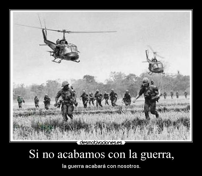 Si no acabamos con la guerra, -