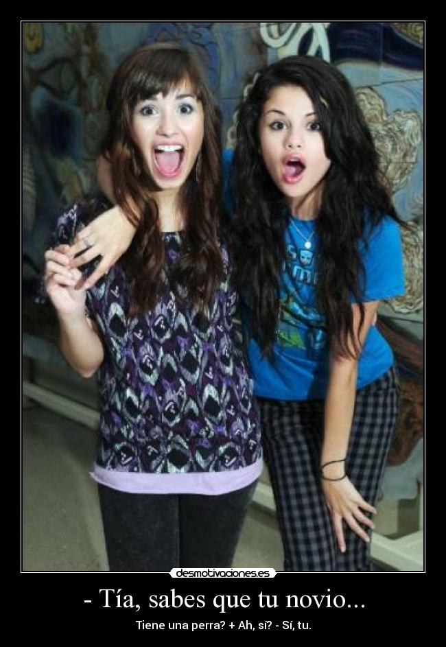 - Tía, sabes que tu novio... -