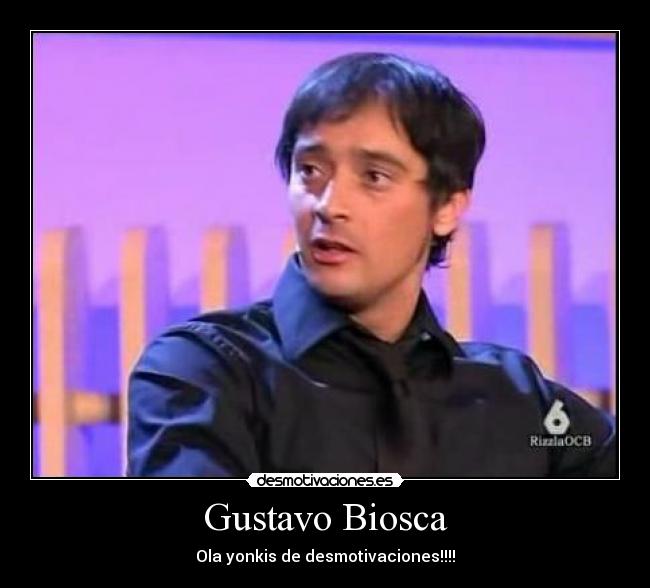 Gustavo Biosca - Ola yonkis de desmotivaciones!!!!