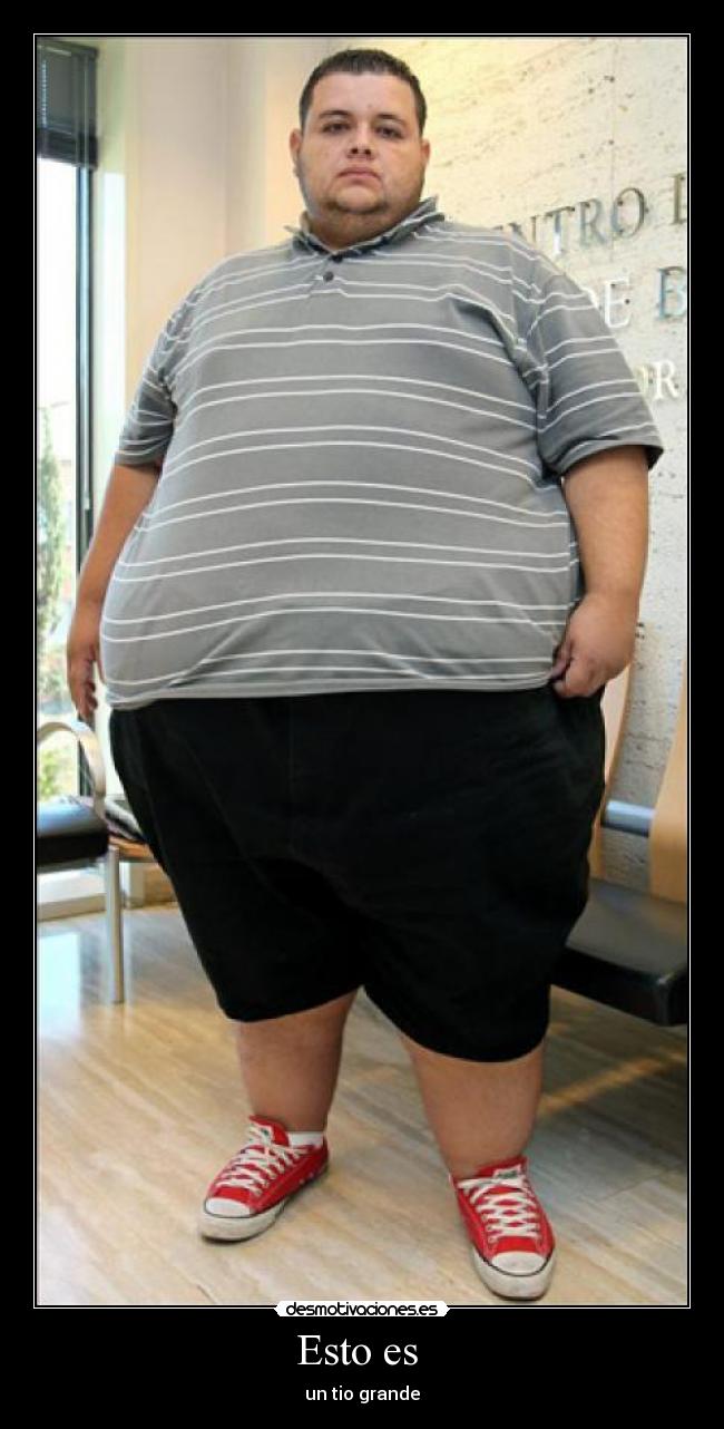 Esto es  - un tio grande