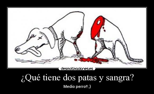 ¿Qué tiene dos patas y sangra? - 