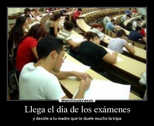 Llega el día de los exámenes -