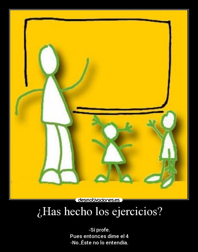 ¿Has hecho los ejercicios? -
