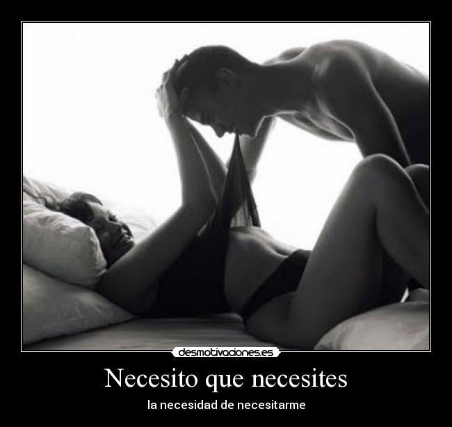 Necesito que necesites - 