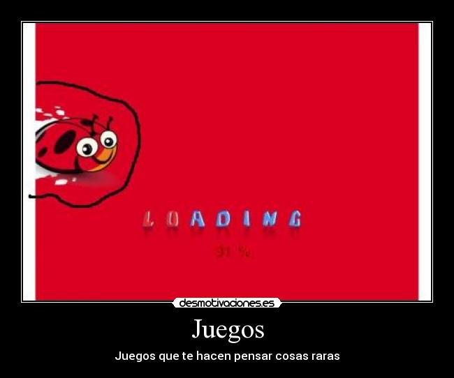 Juegos - Juegos que te hacen pensar cosas raras