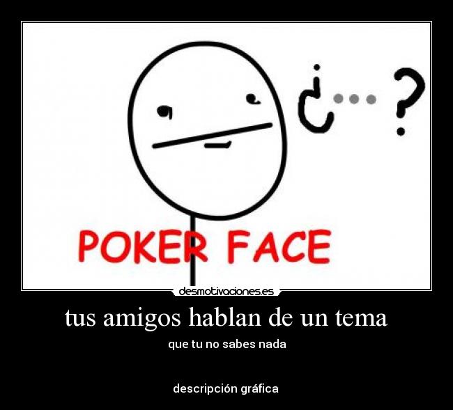 tus amigos hablan de un tema - 