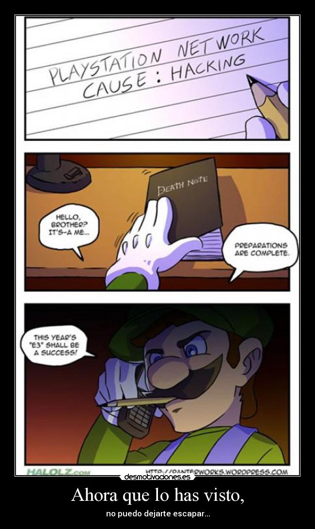 Ahora que lo has visto, - no puedo dejarte escapar...