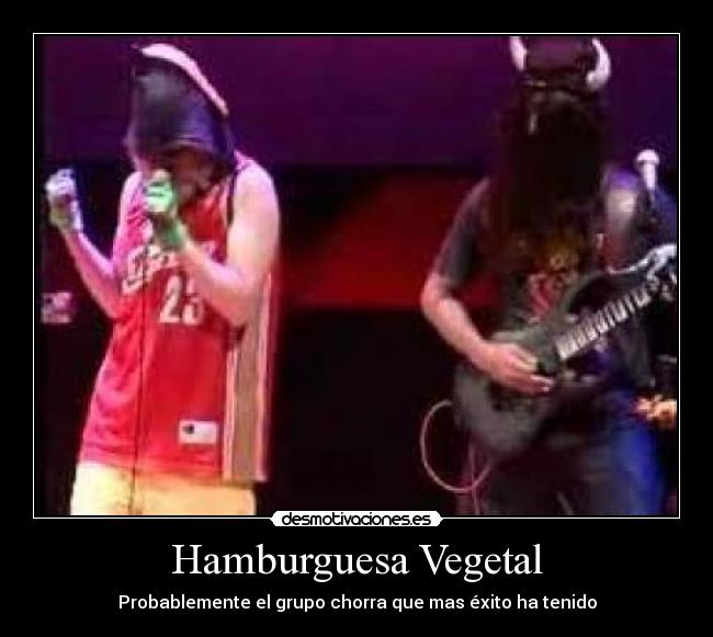 Hamburguesa Vegetal - Probablemente el grupo chorra que mas éxito ha tenido