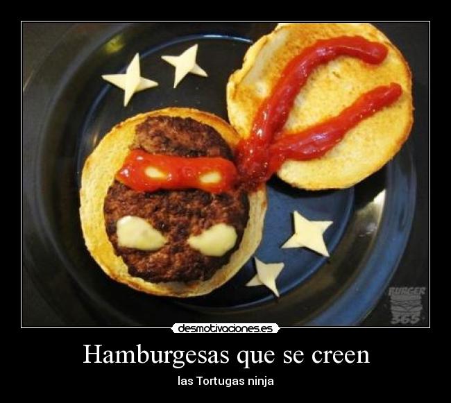Hamburgesas que se creen - 