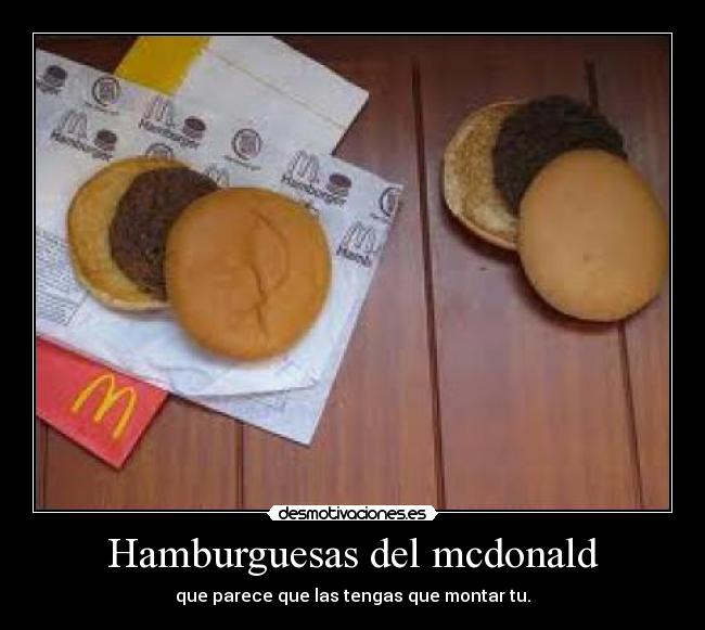 Hamburguesas del mcdonald - que parece que las tengas que montar tu.
