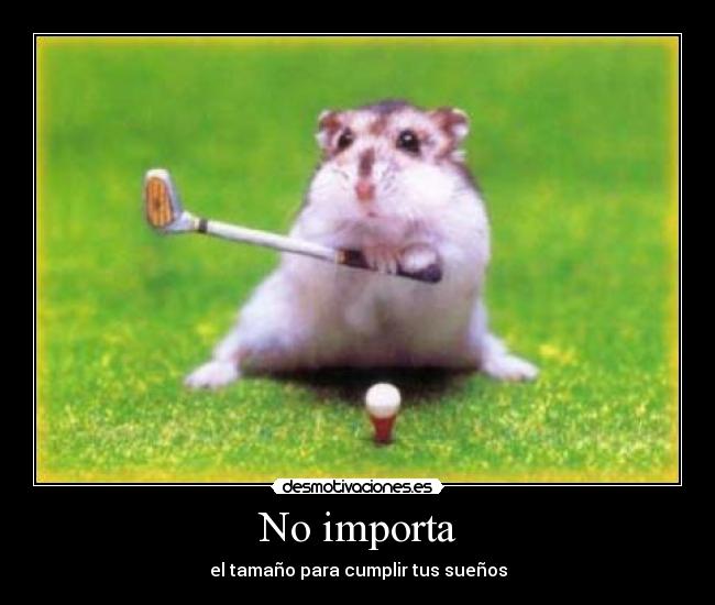 No importa - el tamaño para cumplir tus sueños