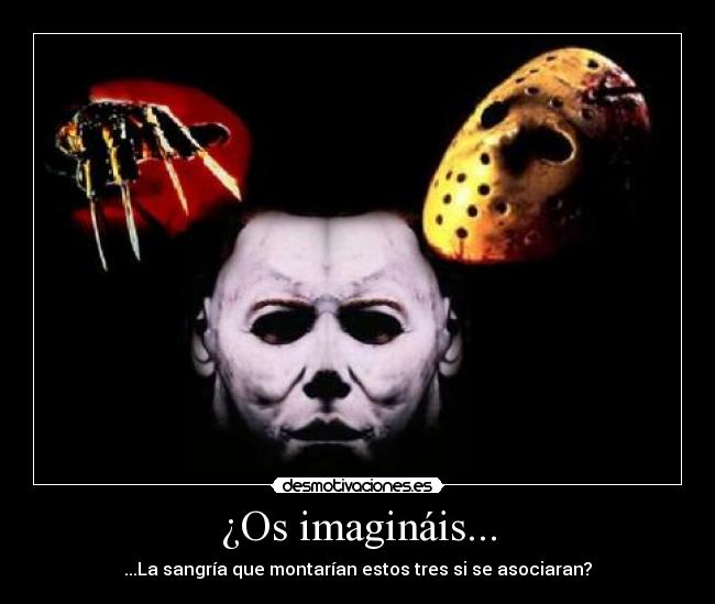 ¿Os imagináis... - ...La sangría que montarían estos tres si se asociaran?