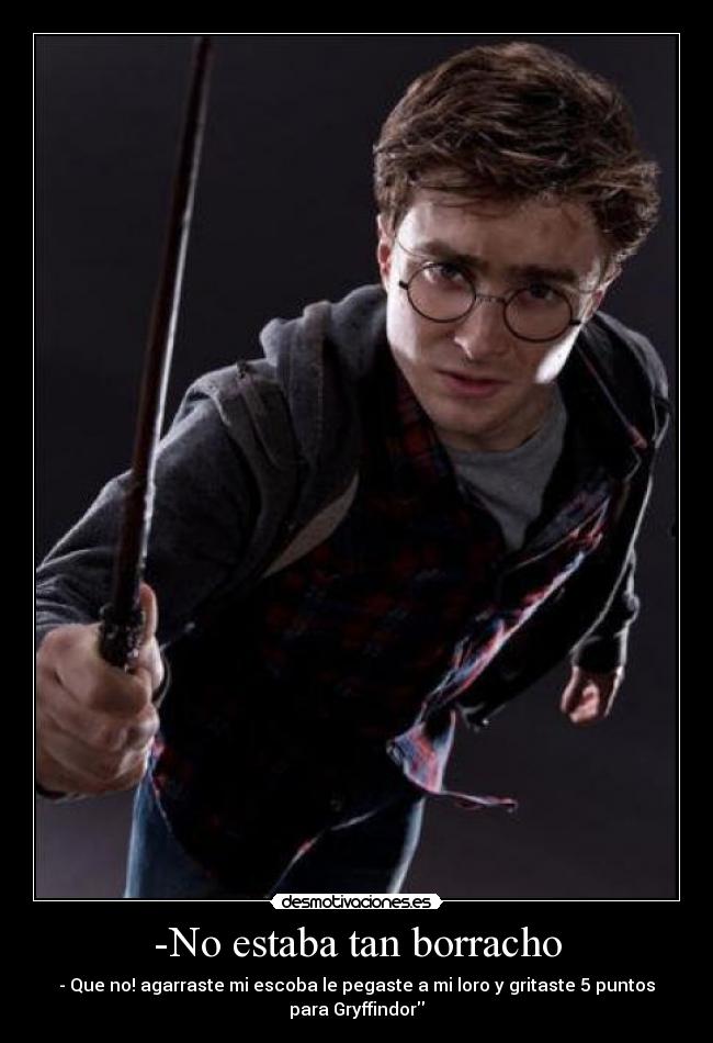 -No estaba tan borracho -