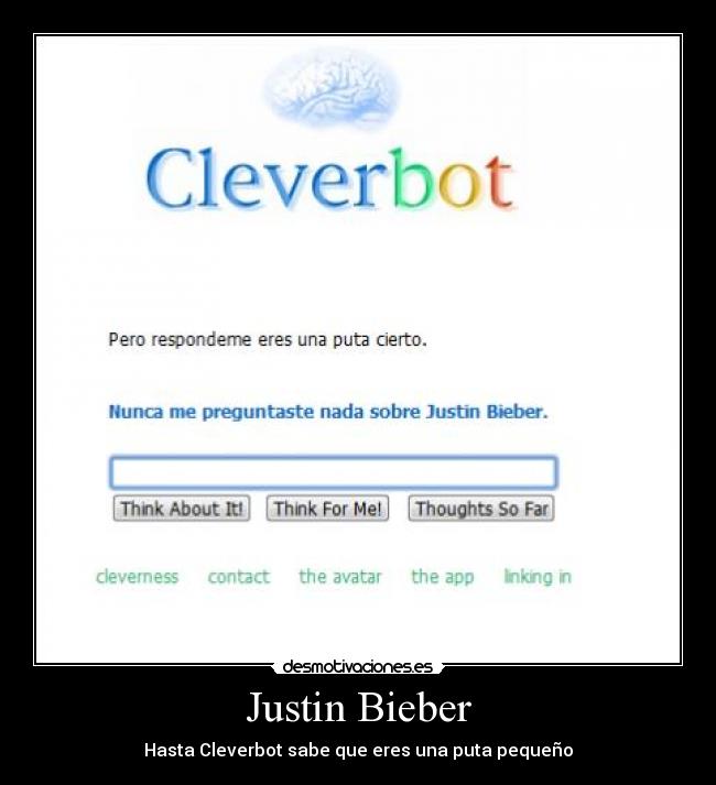 Justin Bieber - Hasta Cleverbot sabe que eres una puta pequeño