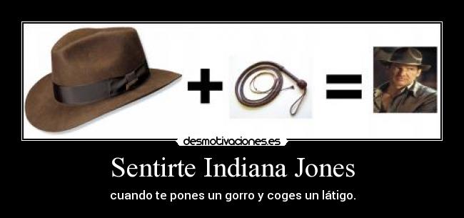 Sentirte Indiana Jones - 
