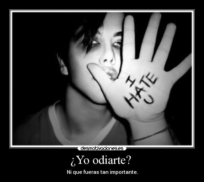 ¿Yo odiarte?  - 