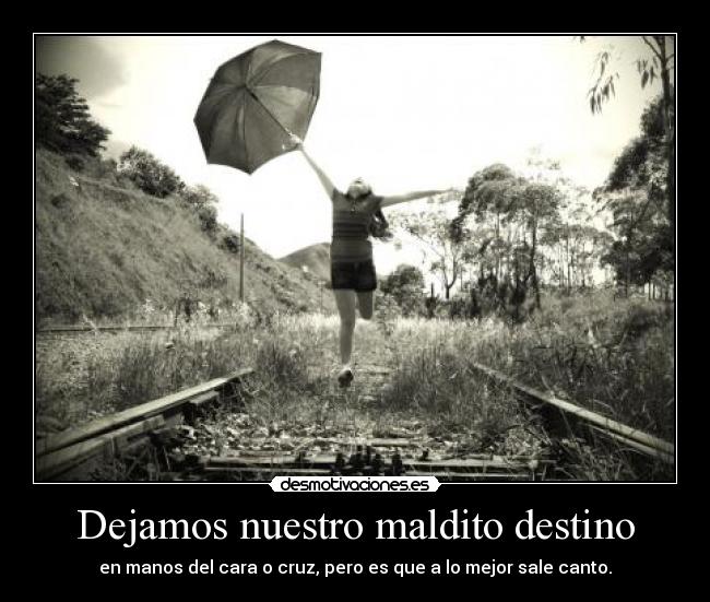 Dejamos nuestro maldito destino -