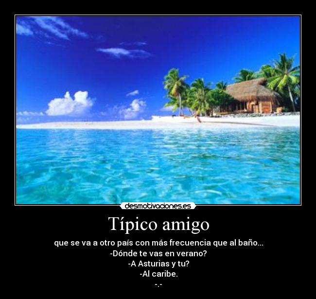 carteles amigos pais paises caribe bano asturias verano desmotivaciones