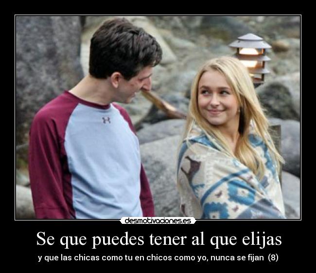 Se que puedes tener al que elijas - 