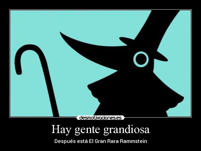 Hay gente grandiosa - 