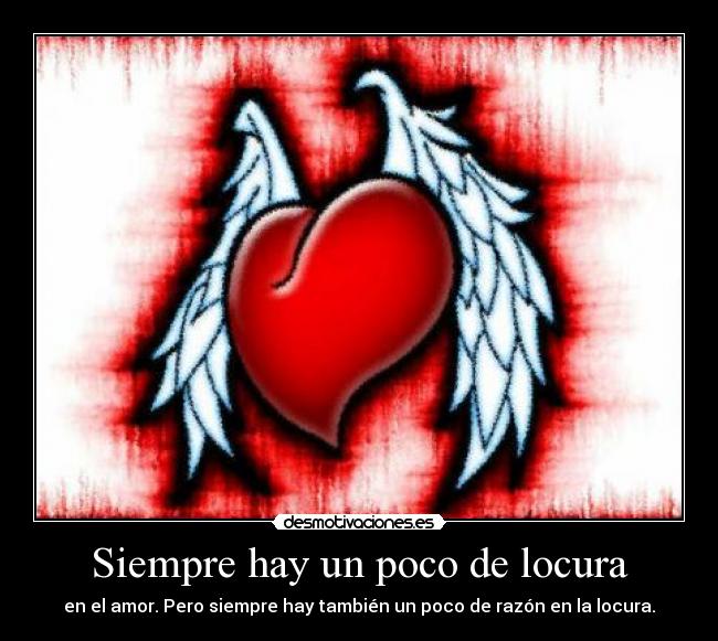 Siempre hay un poco de locura -