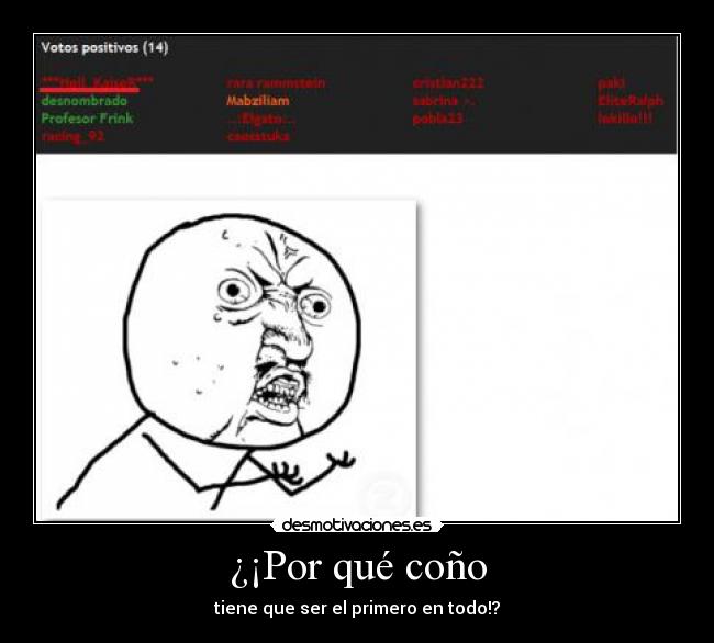 ¿¡Por qué coño - tiene que ser el primero en todo!?