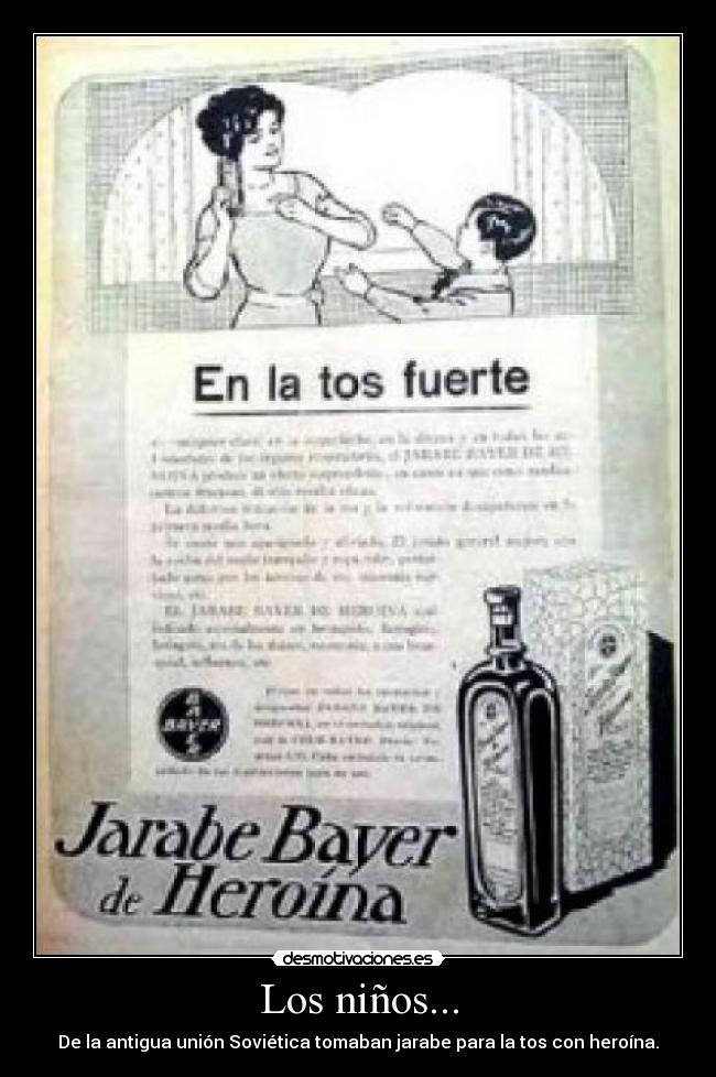 Los niños... - De la antigua unión Soviética tomaban jarabe para la tos con heroína.