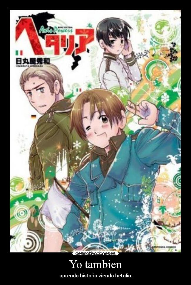 Yo tambien - aprendo historia viendo hetalia.