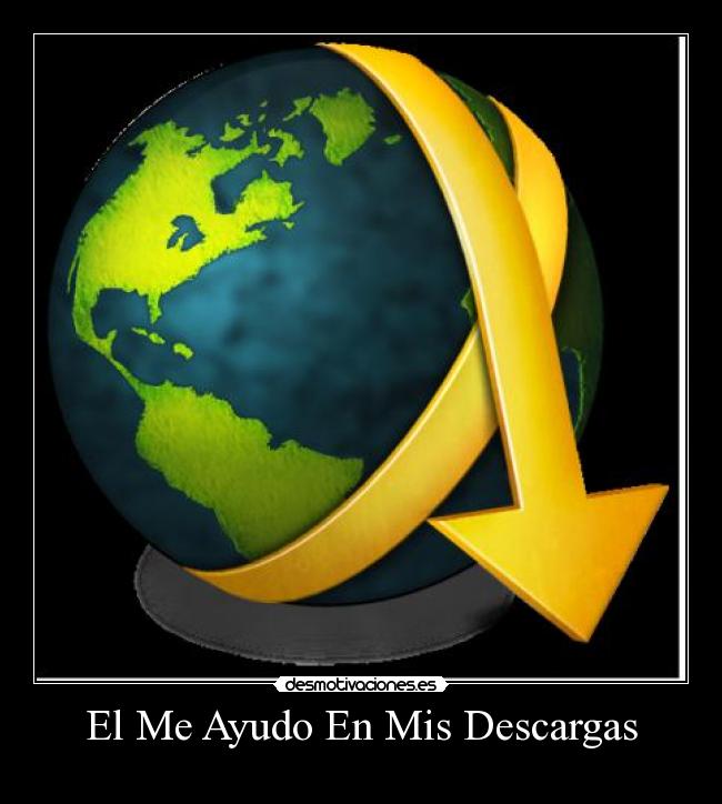 El Me Ayudo En Mis Descargas - 