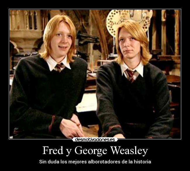 Fred y George Weasley - Sin duda los mejores alborotadores de la historia