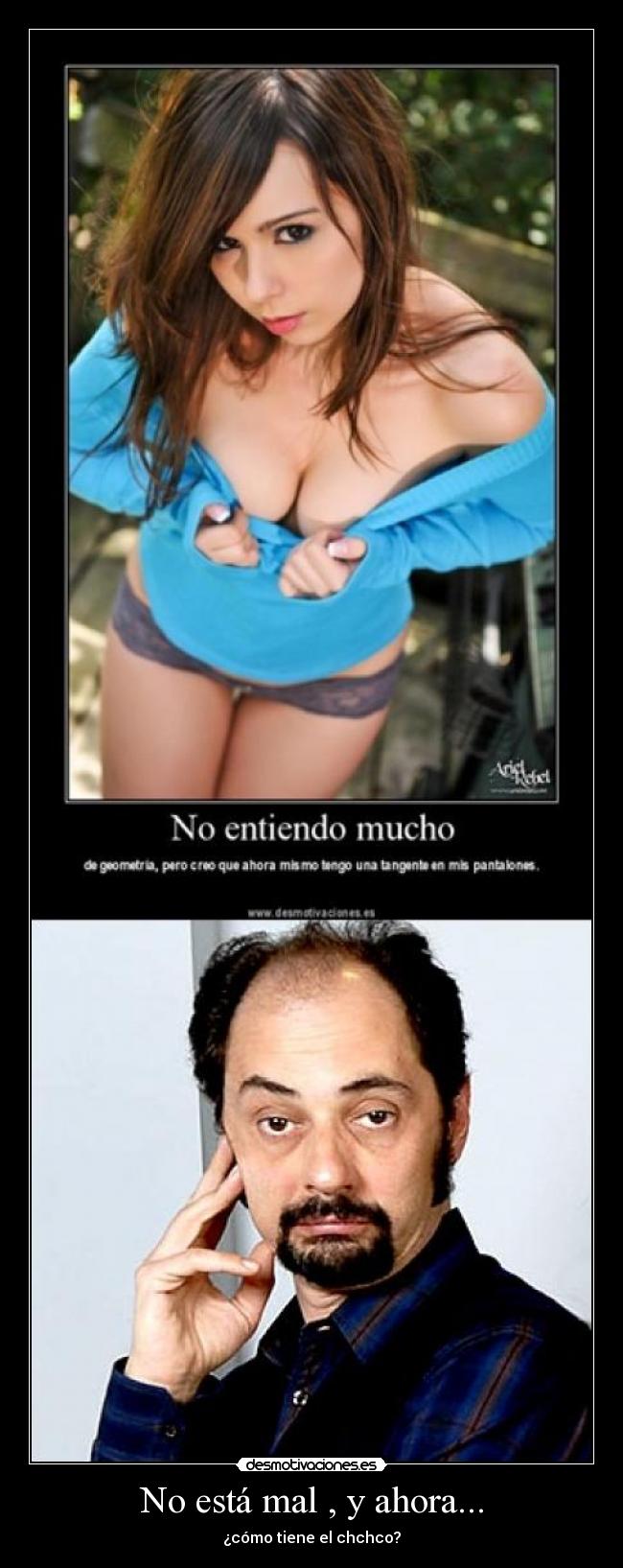 No está mal , y ahora... - 