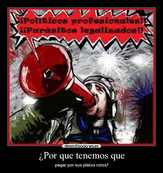 ¿Por que tenemos que - pagar por sus platos rotos?