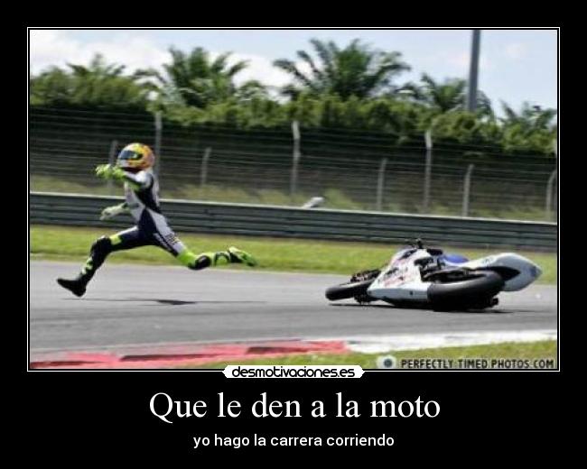Que le den a la moto -