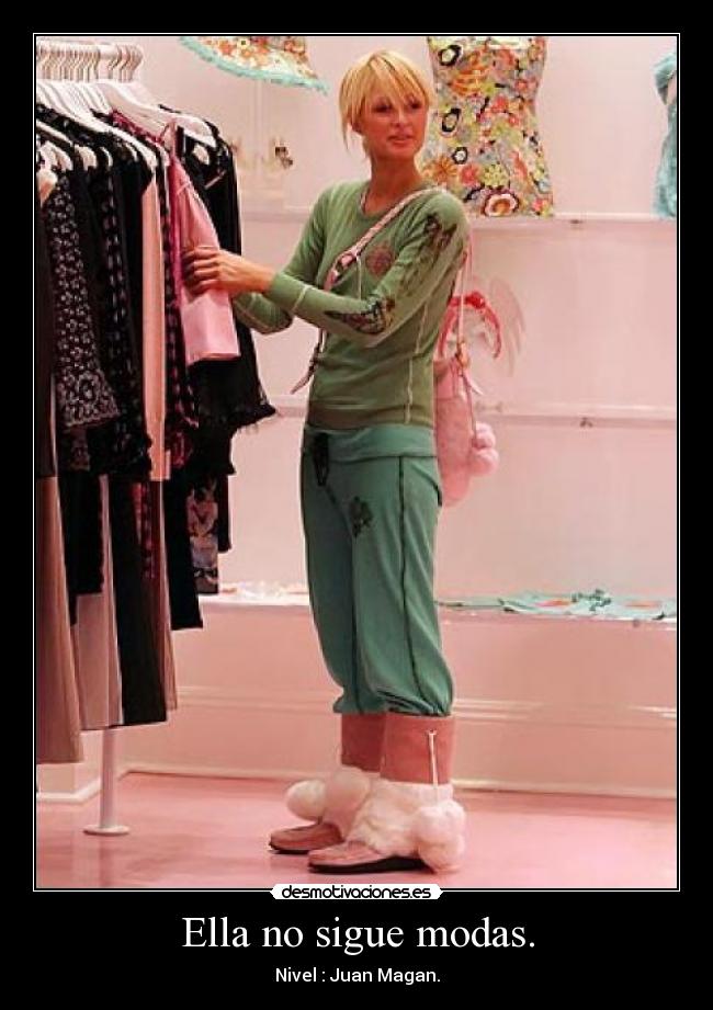 Ella no sigue modas. - Nivel : Juan Magan.