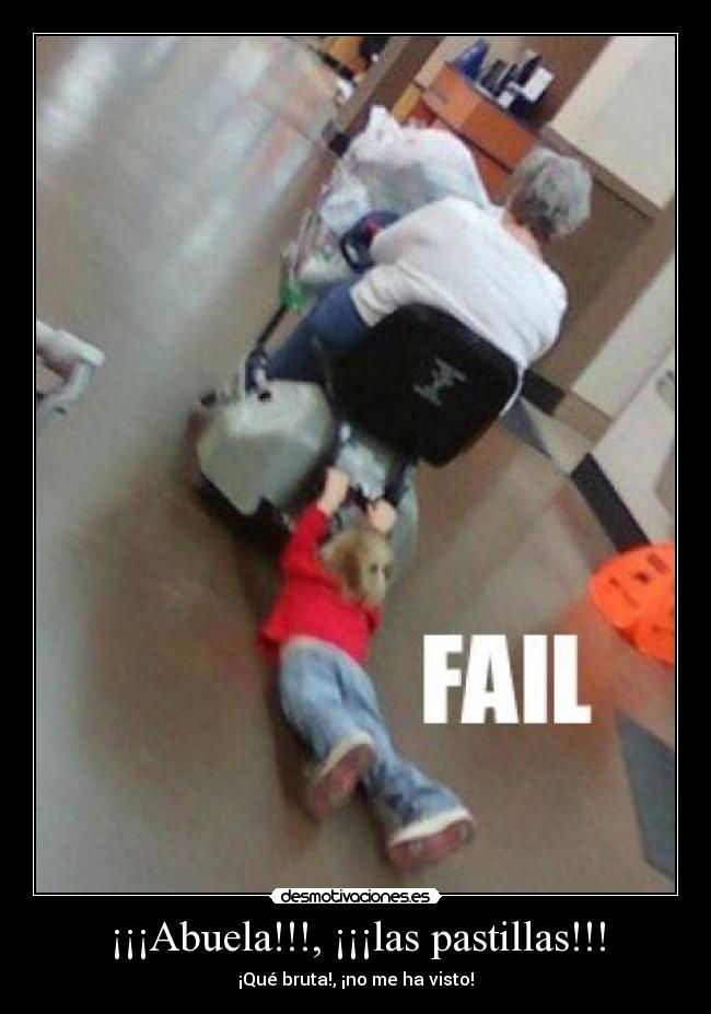 ¡¡¡Abuela!!!, ¡¡¡las pastillas!!! - 