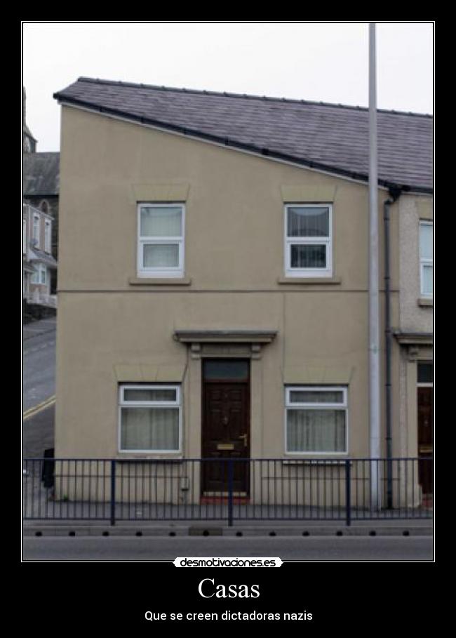 Casas - Que se creen dictadoras nazis