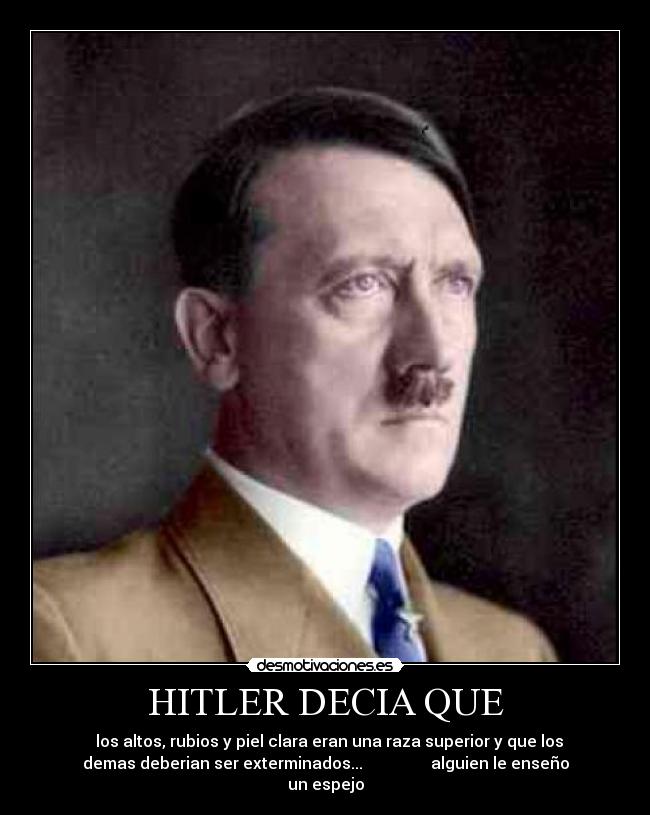 HITLER DECIA QUE - 