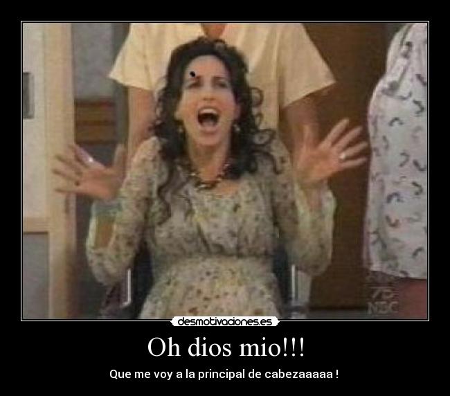 Oh dios mio!!! - Que me voy a la principal de cabezaaaaa ! 