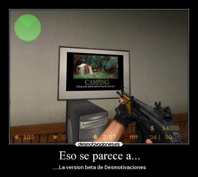 Eso se parece a... - .....La version beta de Desmotivaciones
