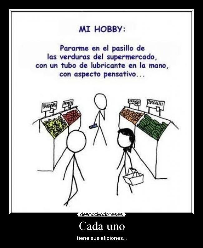 Cada uno - tiene sus aficiones...