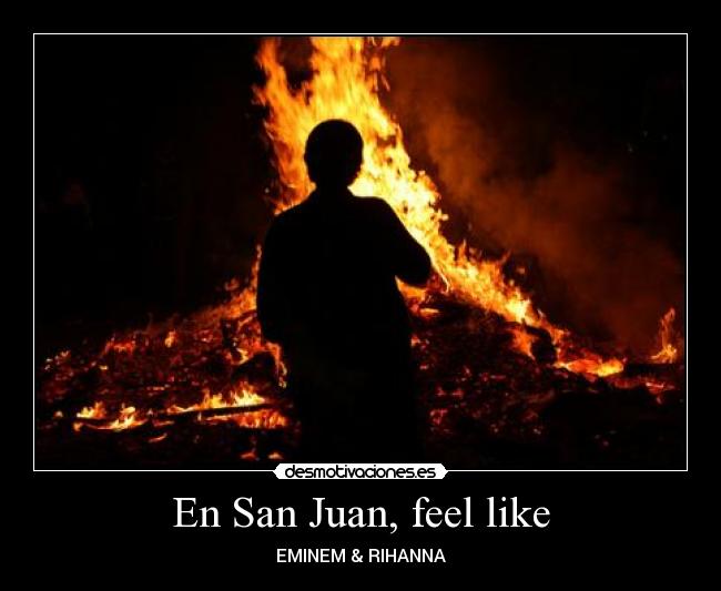 En San Juan, feel like -
