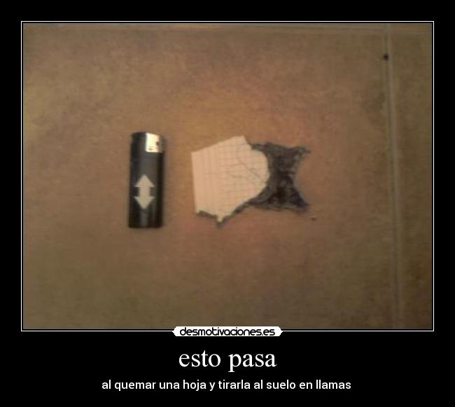 esto pasa - al quemar una hoja y tirarla al suelo en llamas