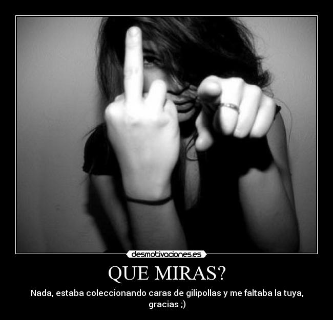 QUE MIRAS? - 