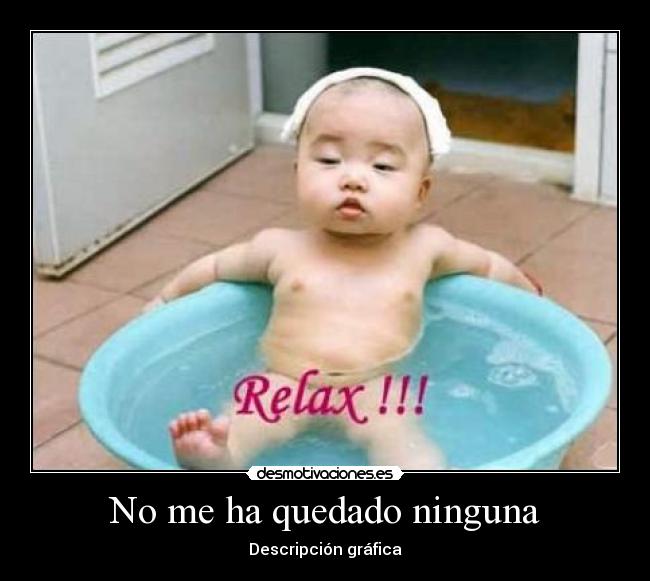 No me ha quedado ninguna -