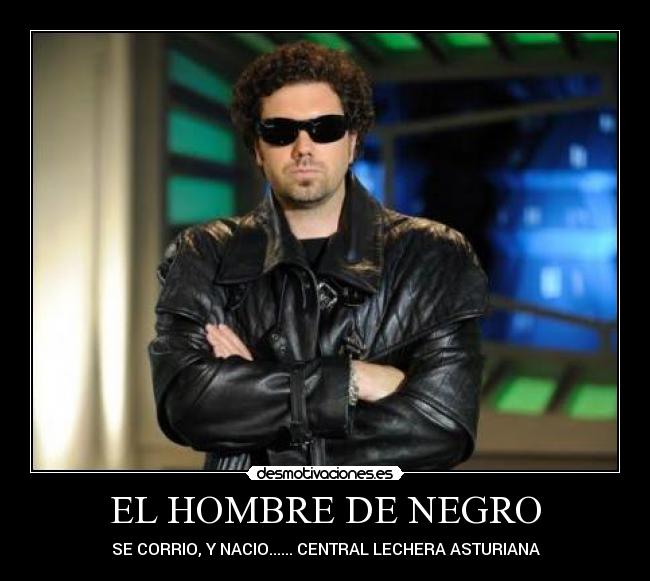 EL HOMBRE DE NEGRO - SE CORRIO, Y NACIO...... CENTRAL LECHERA ASTURIANA