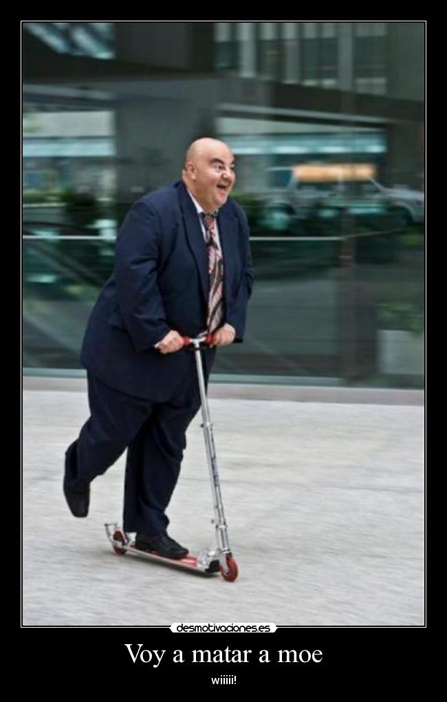 Voy a matar a moe - wiiiii!