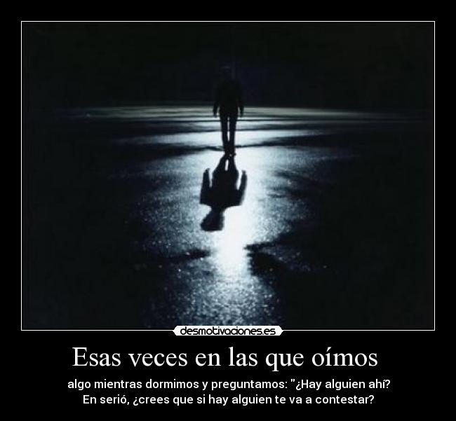 Esas veces en las que oímos -