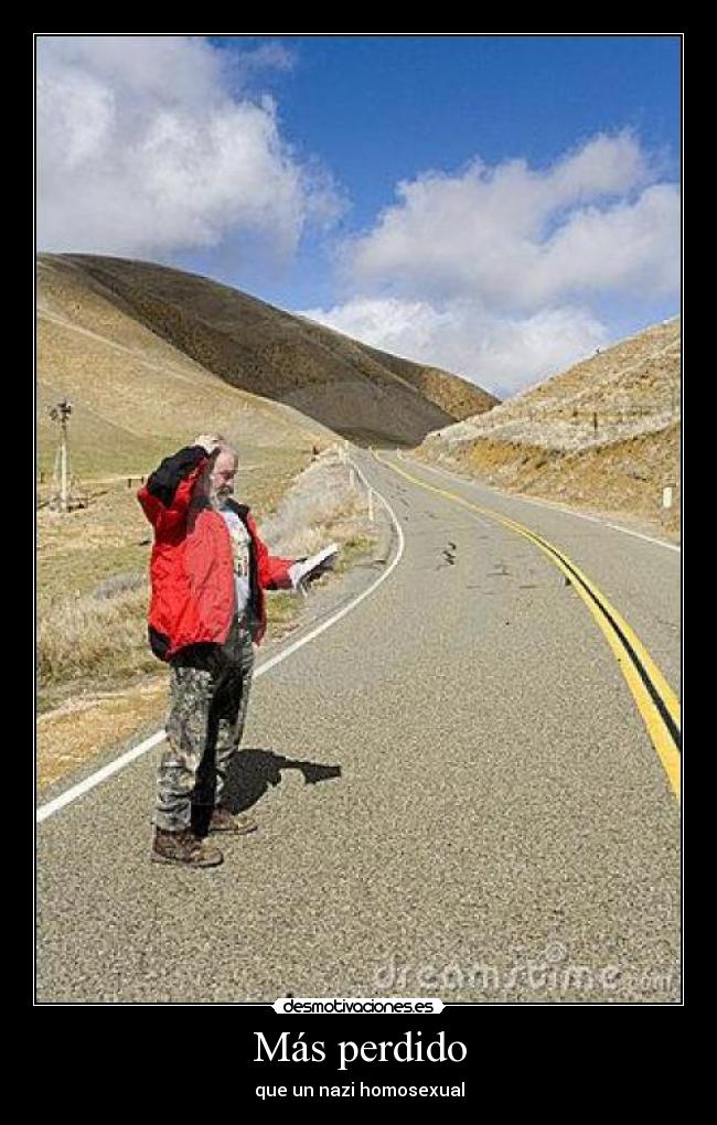 Más perdido - que un nazi homosexual